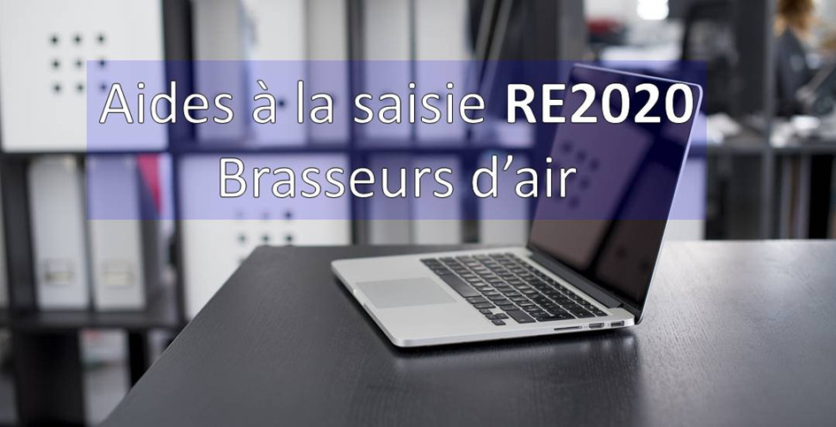 Aide à la saisie RE2020 – Brasseurs d’air